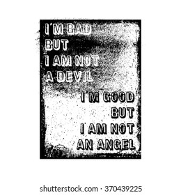 I am bad but I am not a devil I am good but I am not an angel, fashion quote design, t-shirt print