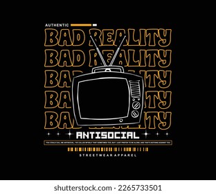 bad reality slogan retro graphic design, for streetwear and urban style t-shirts design, hoodies, etc