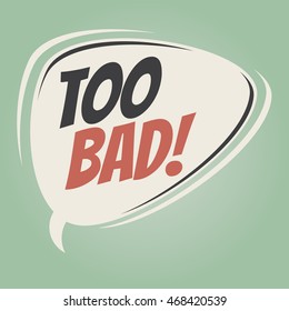 too bad retro speech balloon