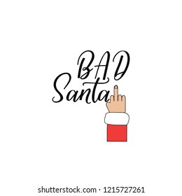 Bad Santa. Lettering. Hand drawn vector illustration. element for flyers, banner, t-shirt and posters winter holiday design. Modern calligraphy. Funny Christmas text