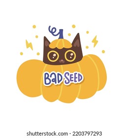 Bad seed lettering text sticker and cozy cat in pumpkin. Cute Halloween concept, T-shirt print, design. Hand drawn flat vector isolated illustration.