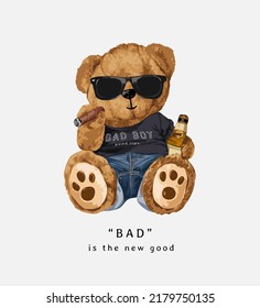 bad slogan with bear doll in sunglasses holding cigarette and liqour bottle vector illustration