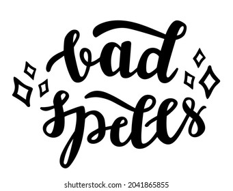 Bad spells funny Halloween season quotes hand lettering logo icon. Vector phrases elements for invitations, calender, organizer, cards, banners, posters, mug, scrapbooking, pillow cases