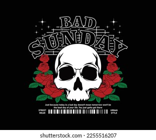 bad sunday slogan with head skull and red rose flowers vintage graphic design for clothing, t shirt design, streetwear, urban, hoodie and etc.