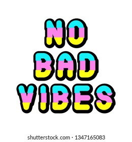 “No bad vibes” typography slogan design for t-shirts, cards, etc. Positive quote. Motivational text. Conceptual vector illustration. 