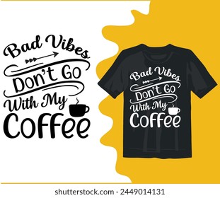  Bad Vibes Don’t Go With My Coffee  Shirt,Coffee Quotes,Bundle,Coffee funny,silhouette,Coffee Lover,Coffee 
