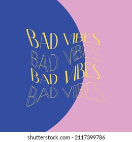 Bad vibes shit clients say quote illustration gradient vector design.