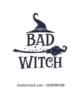 Bad Witch slogan inscription. Vector Halloween quote. Illustration for prints on t-shirts and bags, posters, cards. 31 October vector design. Isolated on white background.