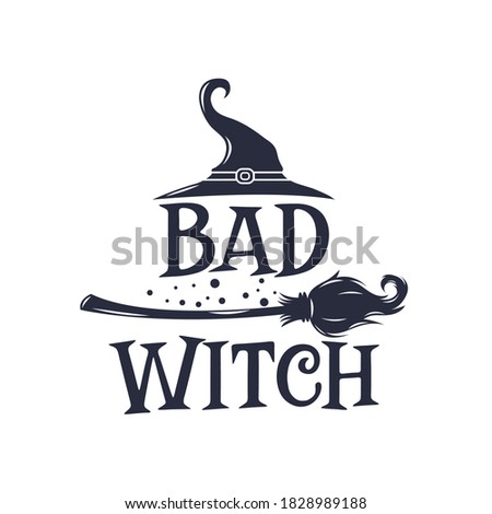 Bad Witch slogan inscription. Vector Halloween quote. Illustration for prints on t-shirts and bags, posters, cards. 31 October vector design. Isolated on white background.