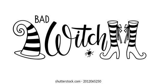 Bad Witch text with witch hat and shoes and spider. Halloween autumn lettering sign. Black-and-white hand drawn vector illustration. Funny quote for Halloween party decor, invitation, card, t-shirt