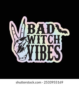 Bad Witch Vibes Holographic Sticker – Embrace Your Inner Witch!