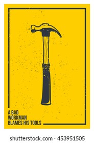 A bad workman blames his tools. Tools. Hammer. Inspiring Motivation Quote Design. Vector Typography Poster Concept.