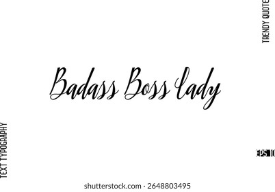 Badass Boss Lady   Cursive Text Lettering Trendy Slogan For T-Shirt Designs