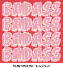 Badass. Feminism Quote, Woman Motivational Slogan. Feminist Saying. Fancy Style Vector Design