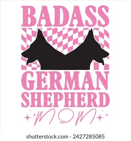 BADASS GERMAN SHEPHERD MOM  DOG T-SHIRT DESIGN