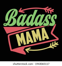 badass mama, birthday gift from mama, print for t shirt, poster, banner etc, vector illustration