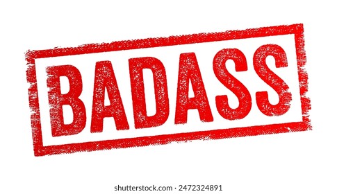 Badass - is a slang adjective that refers to someone or something that is impressively tough, confident, and uncompromising, text concept stamp