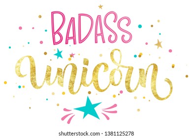 Badass Unicorn hand drawn moderm isolated colorful blue, pink calligraphy text with splashes, stars decor. Gold foil texture. Cards, prints, poster, t-shirt design.