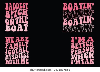 Baddest Bitch On The Boat, Boatin', We Are Family I Got All My Sisters With Me, I'm A Better Person When I'm Tan retro T-shirt