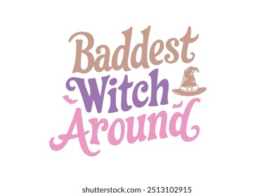 Baddest witch around, Retro Halloween Witch Typography T shirt design