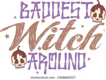 Baddest witch around-Halloween t-shirt design with vector.