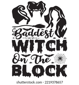 Baddest witch on the block - Halloween quote on white background. Good for t-shirt, mug, scrap booking, gift, printing press. Holiday quotes.