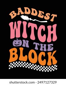 BADDEST WITCH ON THE BLOCK TSHIRT DESIGN