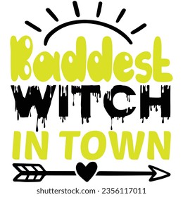 Baddest witch in town, design and vector file.