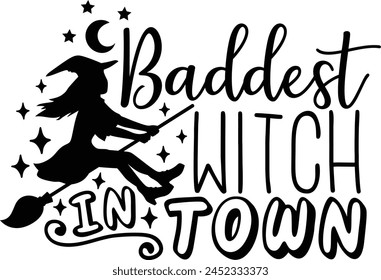 Baddest Witch in Town Halloween Witch Typography Design