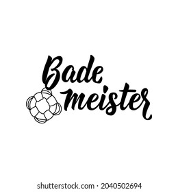 Bade meister. Translation from German: Lifeguard. Lettering. Modern vector brush calligraphy. Ink illustration. Perfect design for doorplate, posters, t-shirt. Funny bathroom sign