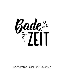 Badezeit. Translation from German: Bath time. Modern vector brush calligraphy. Ink illustration. Perfect design for doorplate, posters