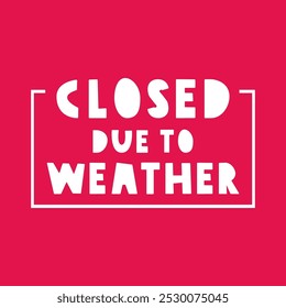 Badge. Closed due to weather. Vector design. Illustration on red background.
