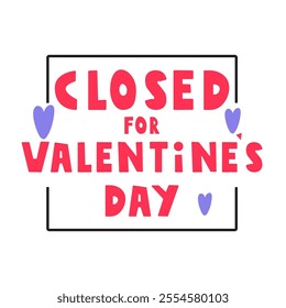 Badge. Closed for Valentine's day. Graphic design. Vector design on white background.