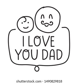 Badge with inscription - I love you dad. Vector hand drawn illustration on white background.