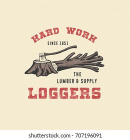 BADGE LOGGER. Handmade Axe, Tree, Stump, Retro Style. Design Fashion Apparel Texture Print. T Shirt Graphic Vintage Grunge Vector Illustration Badge Label Logo Template.