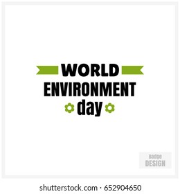 Badge for World Environment Day. Stylish text isolated on white background. Vector illustration.