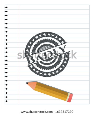 Badly emblem draw with pencil effect. Vector Illustration. Detailed.