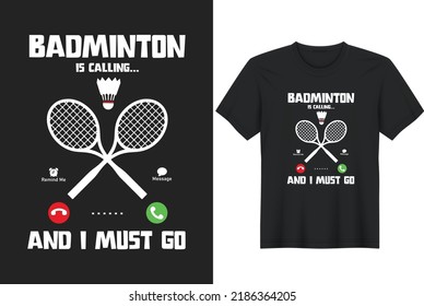 
Badminton Is Calling And I Must Go. Posters, Greeting Cards, Textiles, and Sticker Vector Illustration

