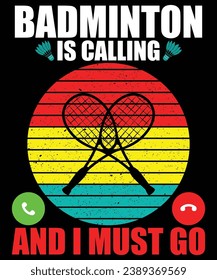 Badminton is calling and i must go print template t shirt design