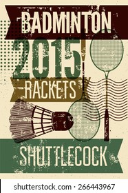 Badminton typographic vintage grunge style poster. Retro vector illustration with rackets and shuttlecock.