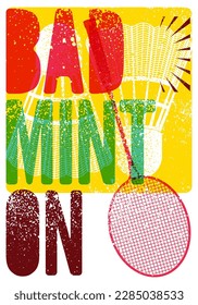 Badminton typographical vintage grunge style poster design with racket and shuttlecock. Retro vector illustration.