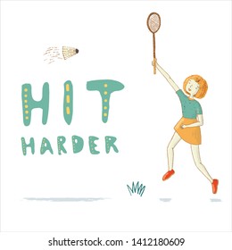 Badminton wisdom saying with girl hand drawn print hand lettering phrase and character. Vector illustration for sport inspirational poster, banner, print, t-shirt, card, sweatshirt,  championship.
