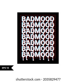 Badmood writing design, suitable for screen printing t-shirts, clothes, jackets and others