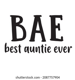 bae best auntie ever background inspirational quotes typography lettering design