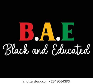 BAE Black and Educated SVG, Black History Month SVG, Black History Quotes T-shirt, BHM T-shirt, African American Sayings, African American SVG File For Silhouette Cricut Cut Cutting svg