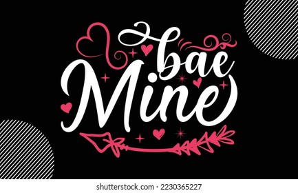 Bae Mine, Happy valentine`s day T shirt and SVG design, vector illustrations card template with typography text and red heart and line on the background, poster, sticker, EPS and card