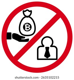 A bag of bitcoins and a man in a tie on a crossed-out sign. No Cryptocurrency or Bitcoin Trading, Restriction Symbol for bribes. Donations in bitcoins are not allowed.