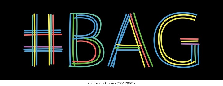 BAG Hashtag. Isolate neon doodle lettering text from multi-colored curved neon lines like from a felt-tip pen, pensil. Hashtag #BAG for banner, t-shirts, social network, web resources, mobile apps