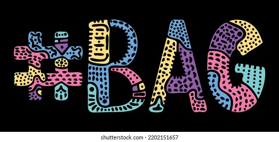 BAG Hashtag. Multicolored bright isolate curves doodle letters with ornament. Popular Hashtag #BAG for social network, web resources, mobile apps.