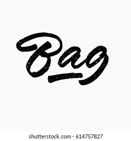 Bag. Ink hand lettering. Modern brush calligraphy. Handwritten phrase. Inspiration graphic design typography element. Cute simple vector sign.